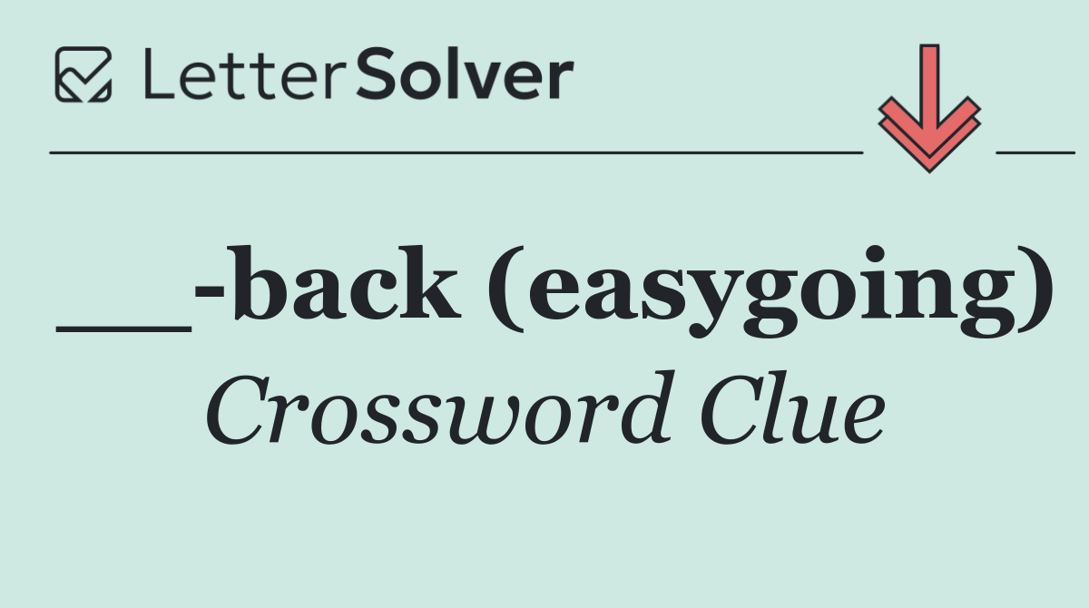 __ back (easygoing)