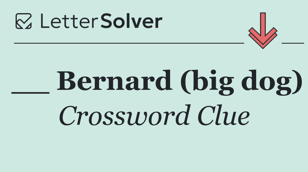 __ Bernard (big dog)
