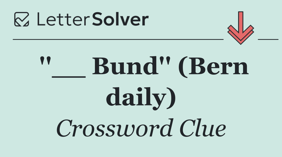 ''__ Bund'' (Bern daily)