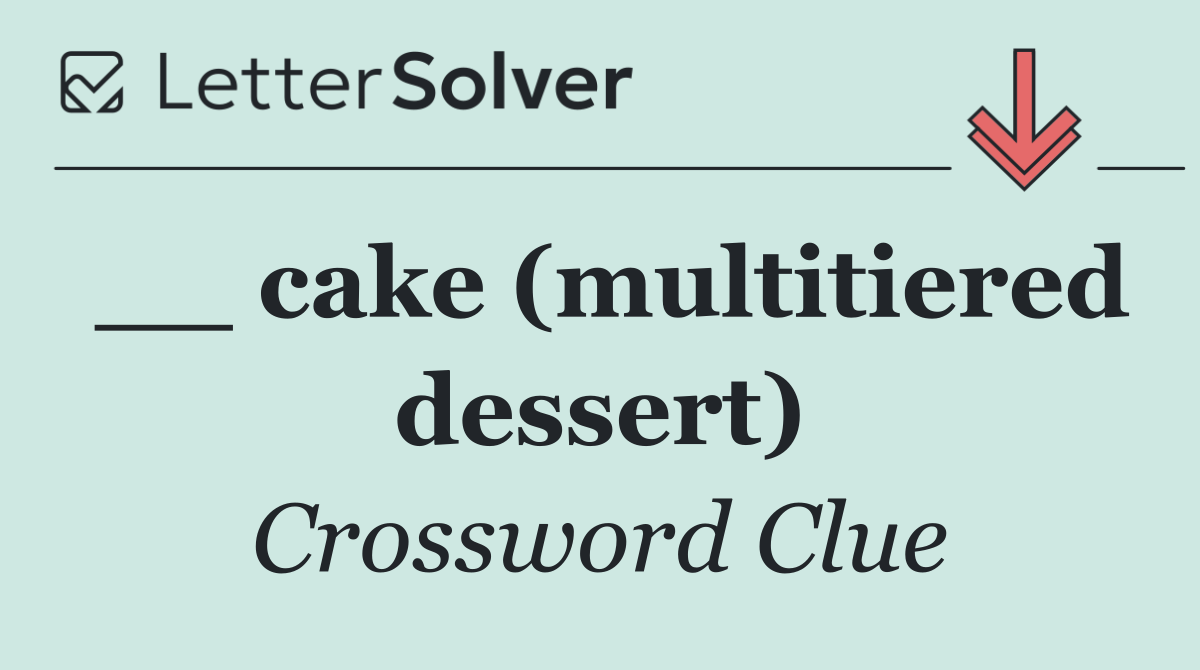__ cake (multitiered dessert)