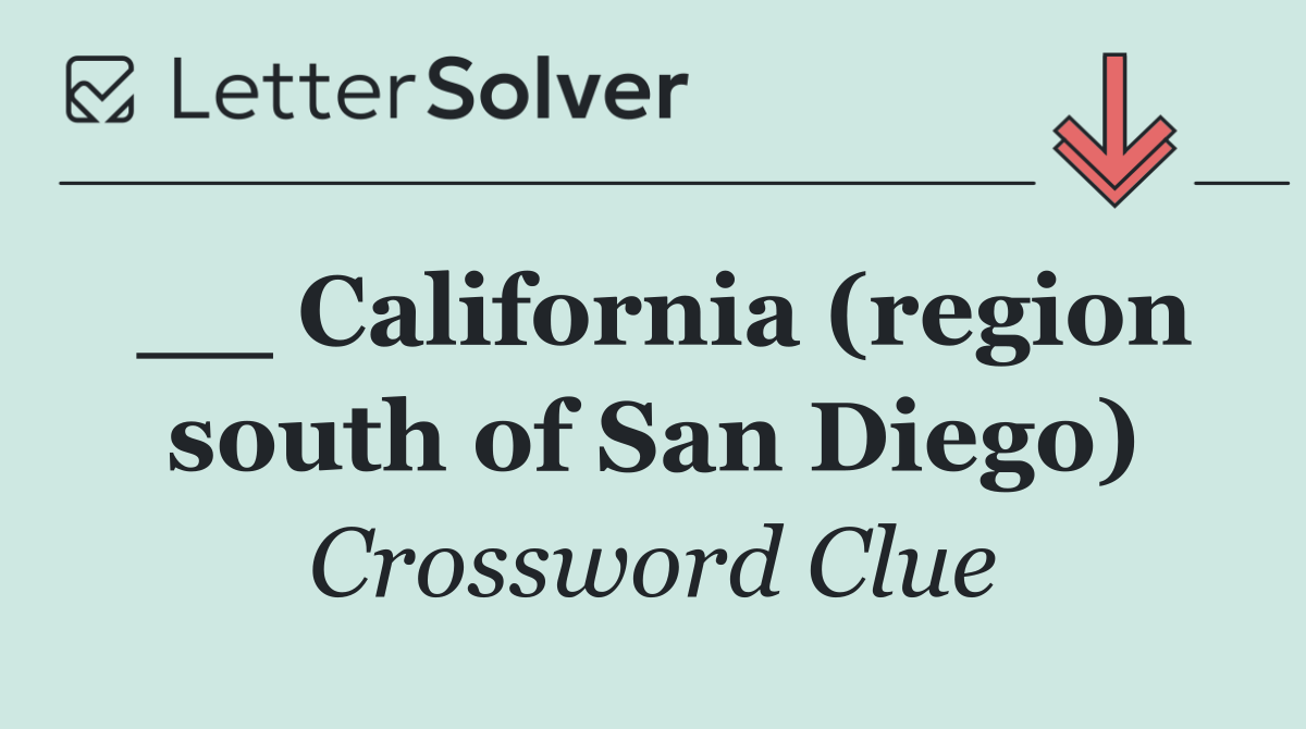 __ California (region south of San Diego)