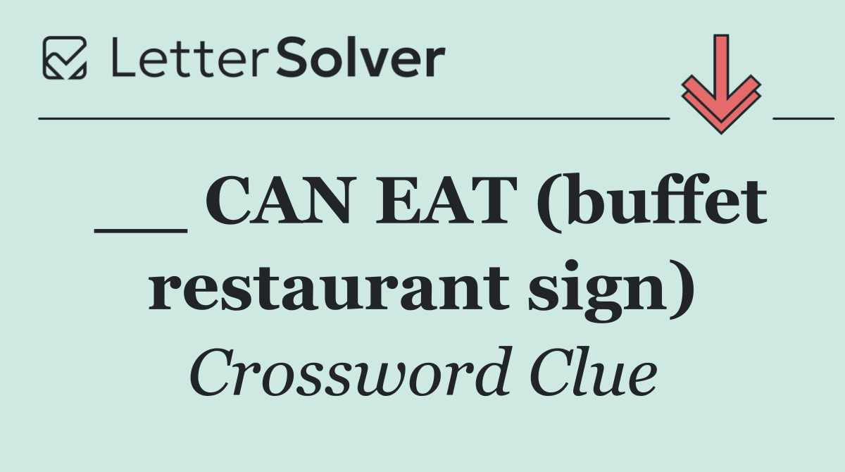 __ CAN EAT (buffet restaurant sign)