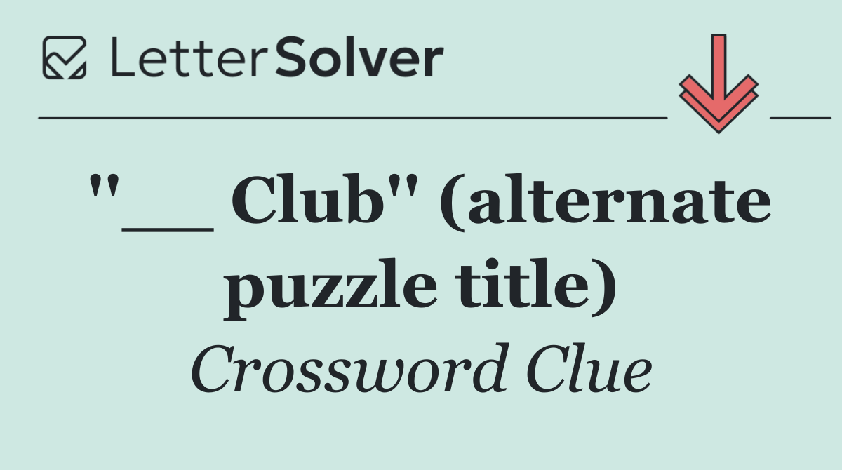 ''__ Club'' (alternate puzzle title)