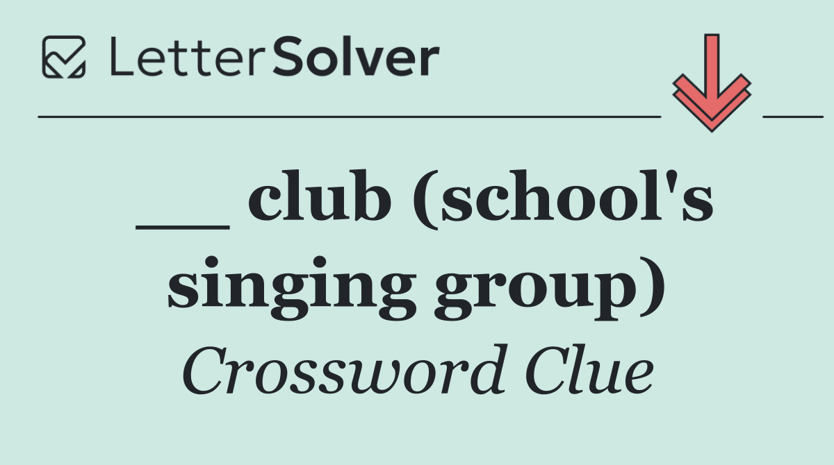 __ club (school's singing group)