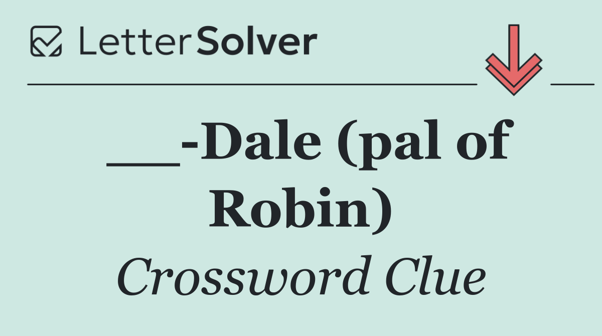 __ Dale (pal of Robin)