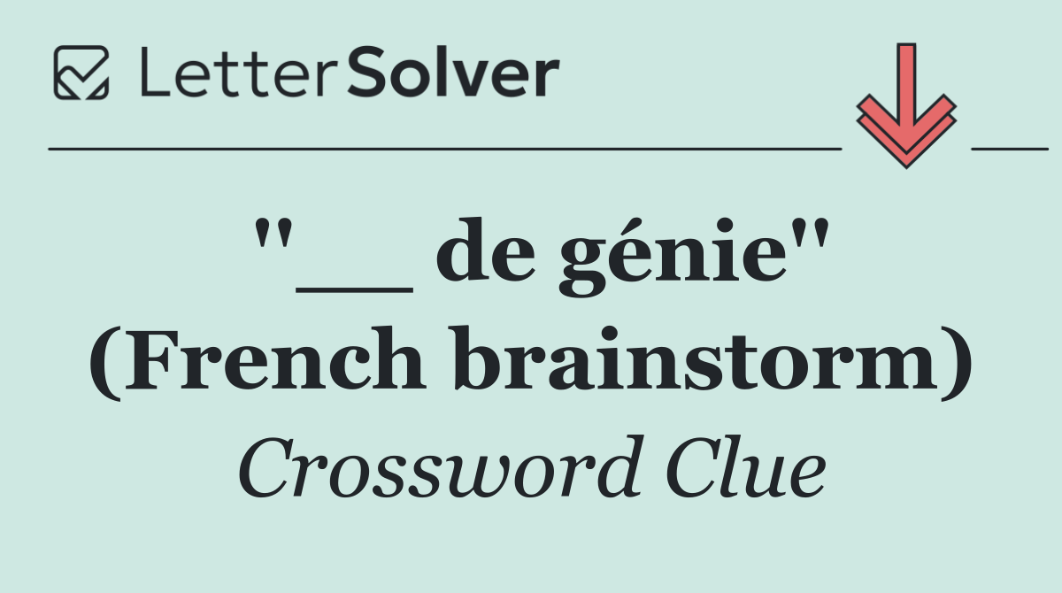 ''__ de génie'' (French brainstorm)