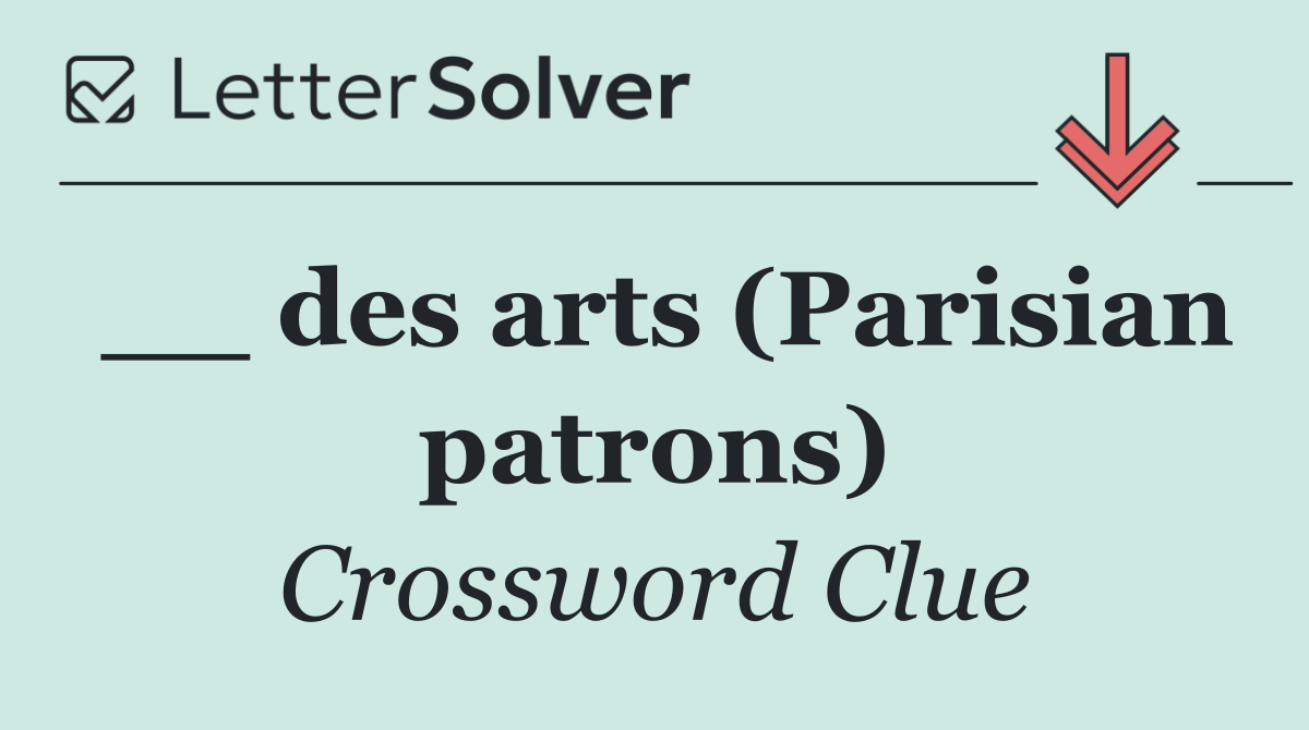 __ des arts (Parisian patrons)