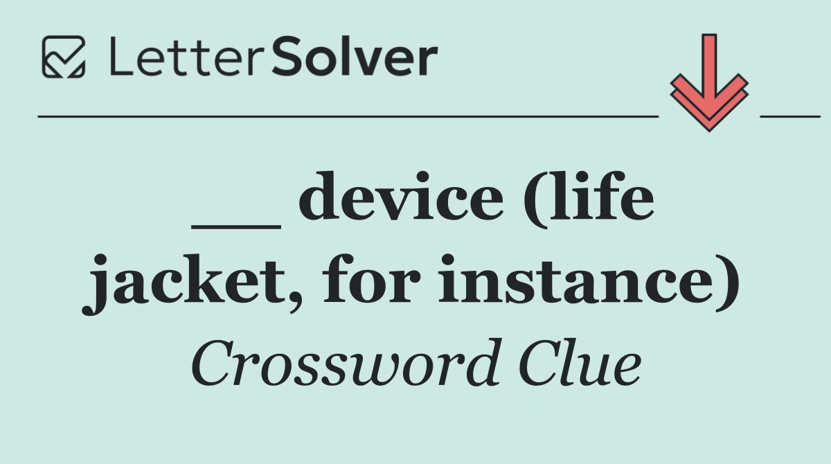 __ device (life jacket, for instance)