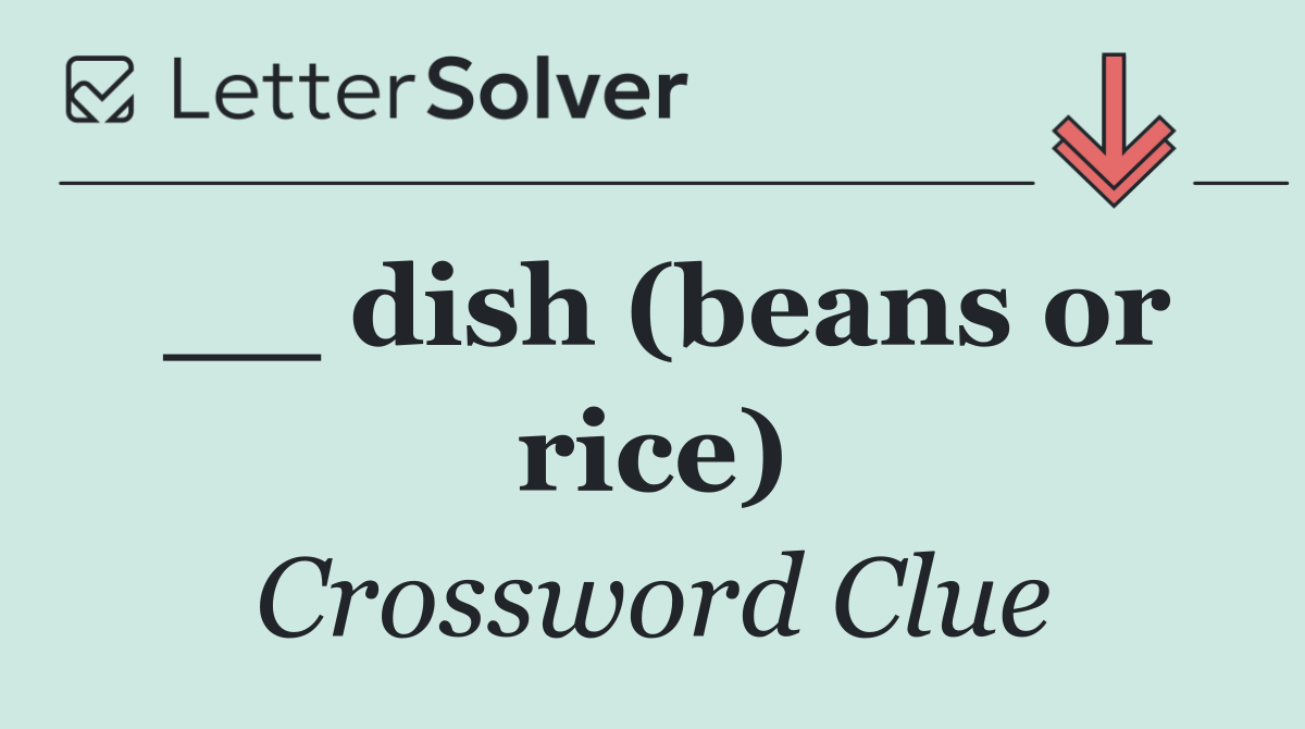 __ dish (beans or rice)