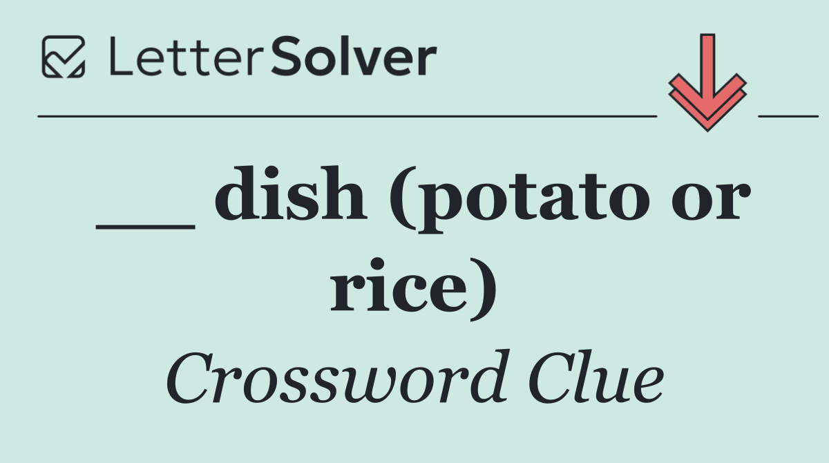 __ dish (potato or rice)