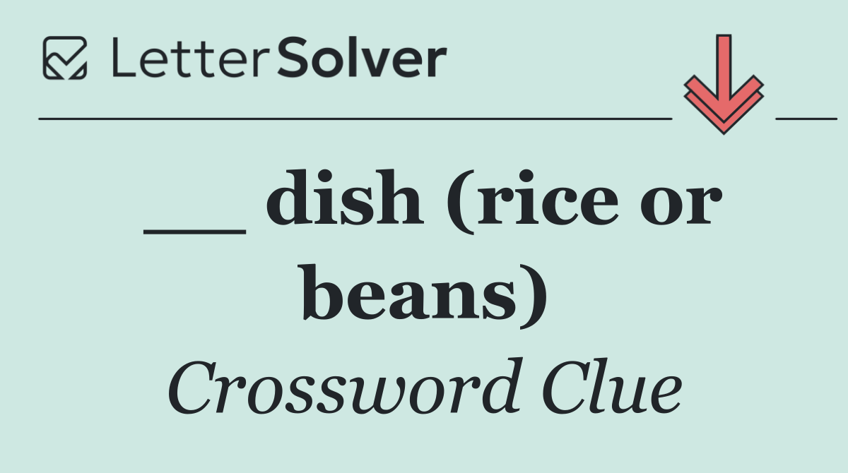 __ dish (rice or beans)