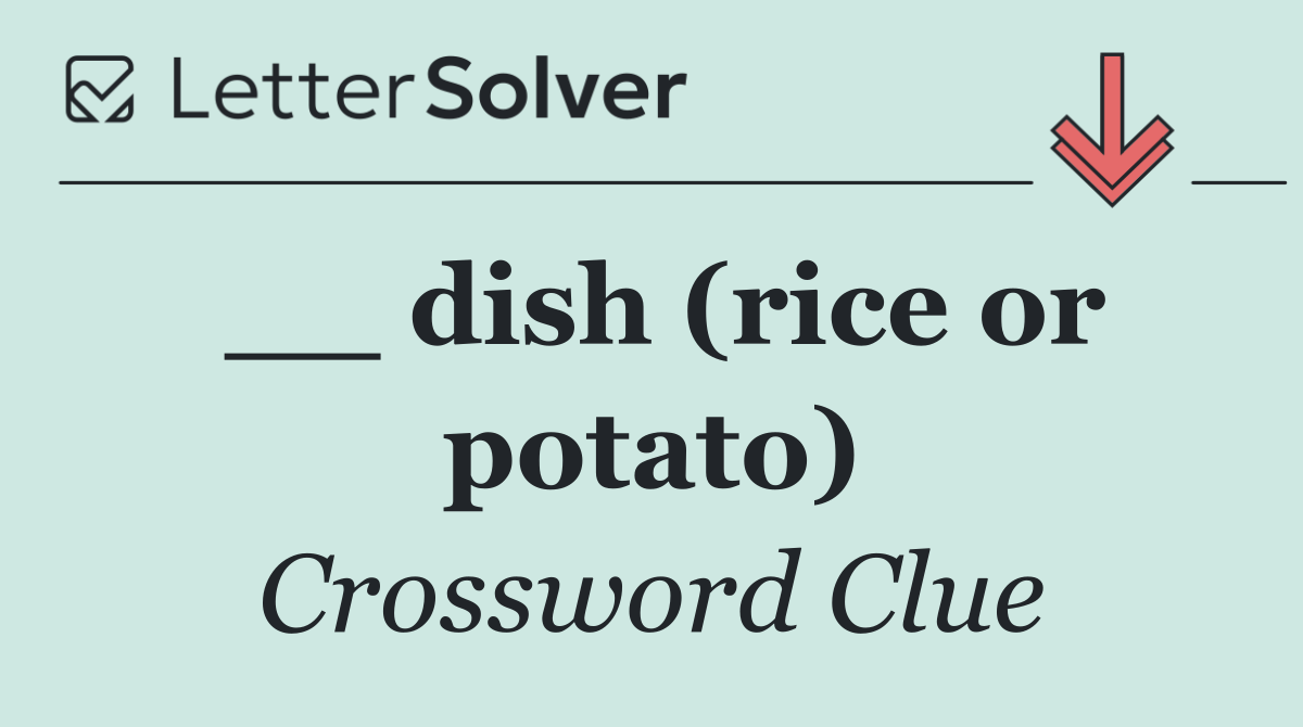 __ dish (rice or potato)