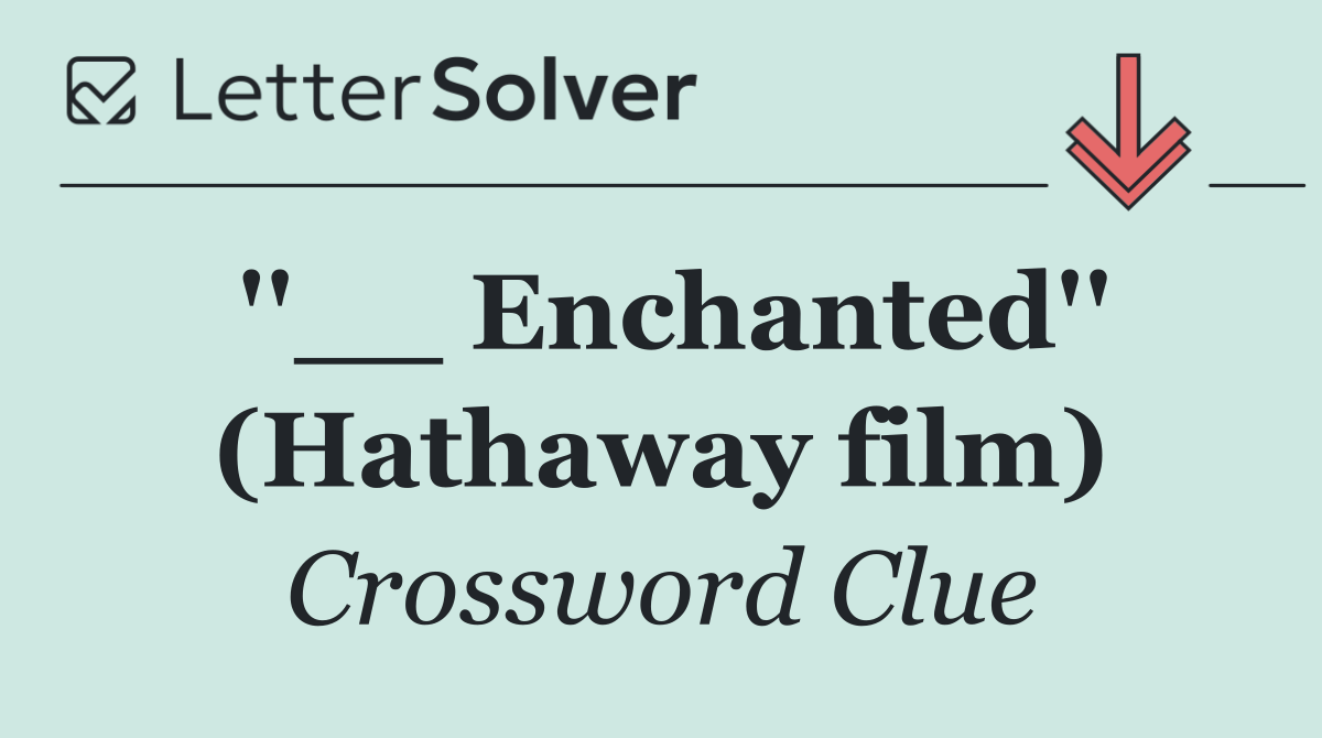 ''__ Enchanted'' (Hathaway film)