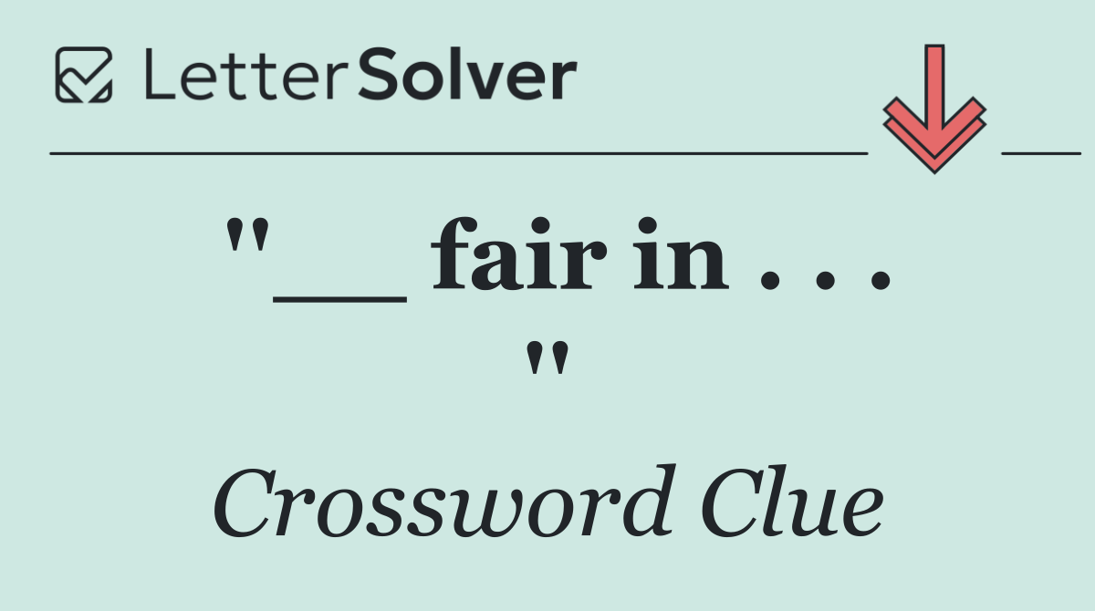 ''__ fair in . . . ''