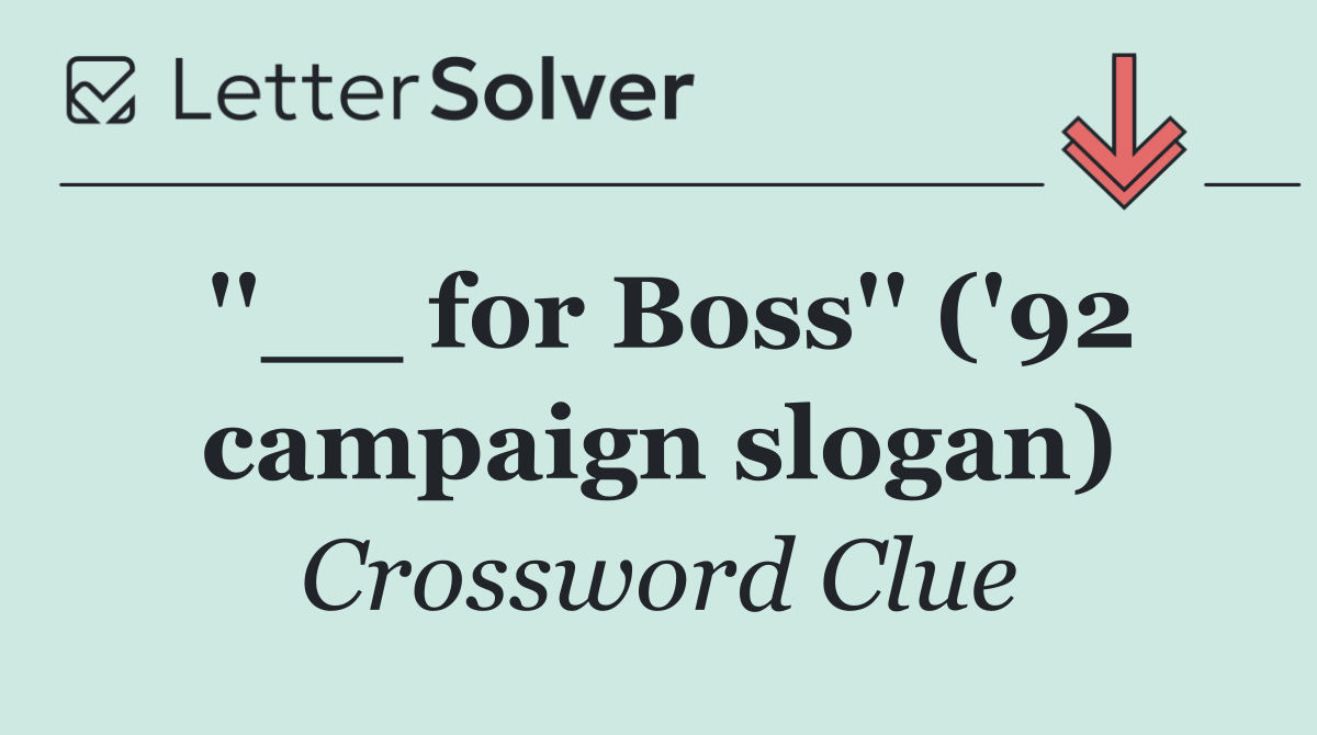 ''__ for Boss'' ('92 campaign slogan)