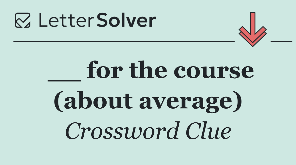 __ for the course (about average)