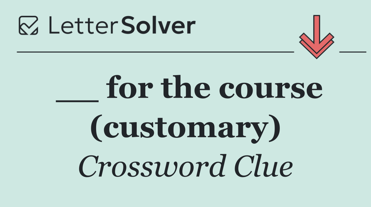 __ for the course (customary)