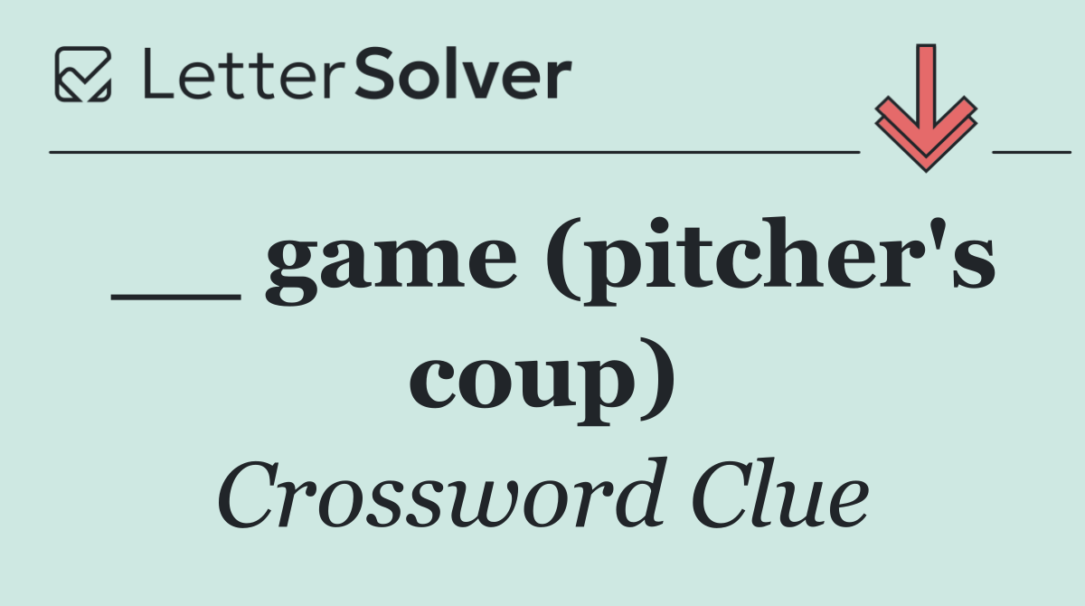 __ game (pitcher's coup)