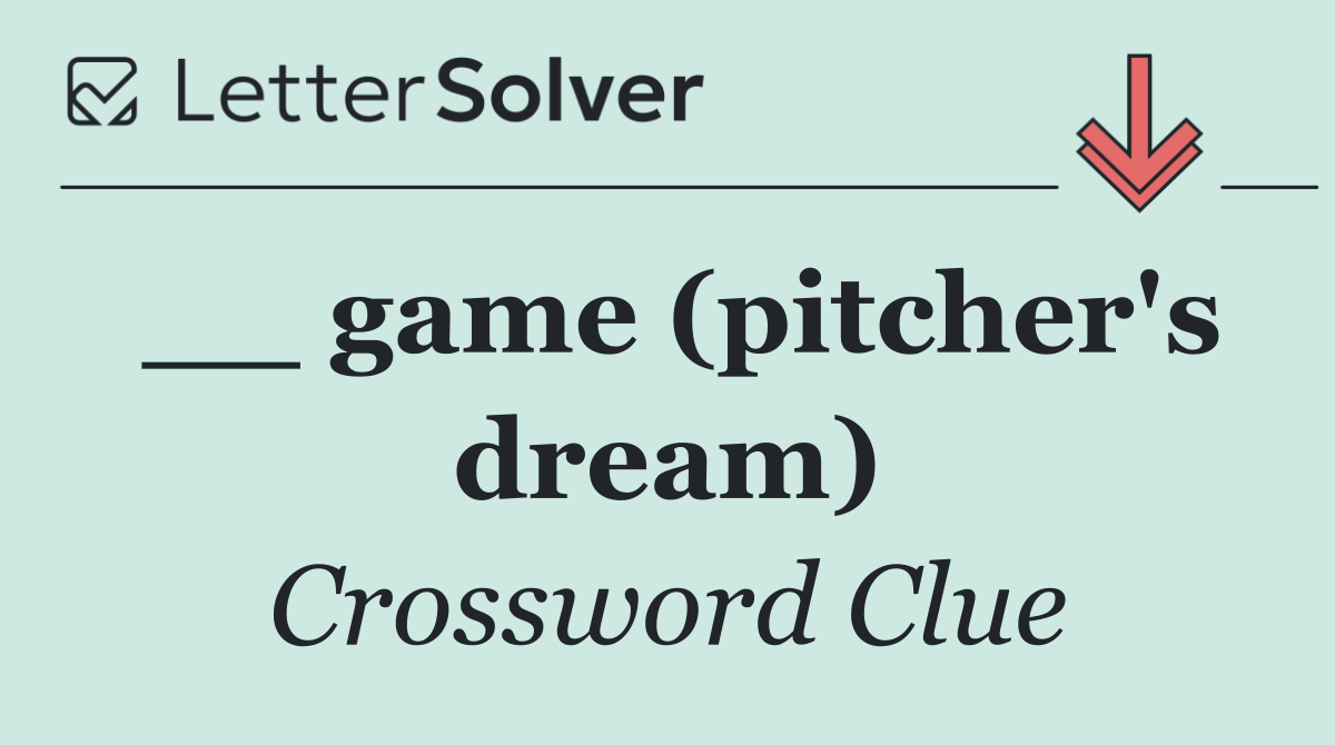 __ game (pitcher's dream)