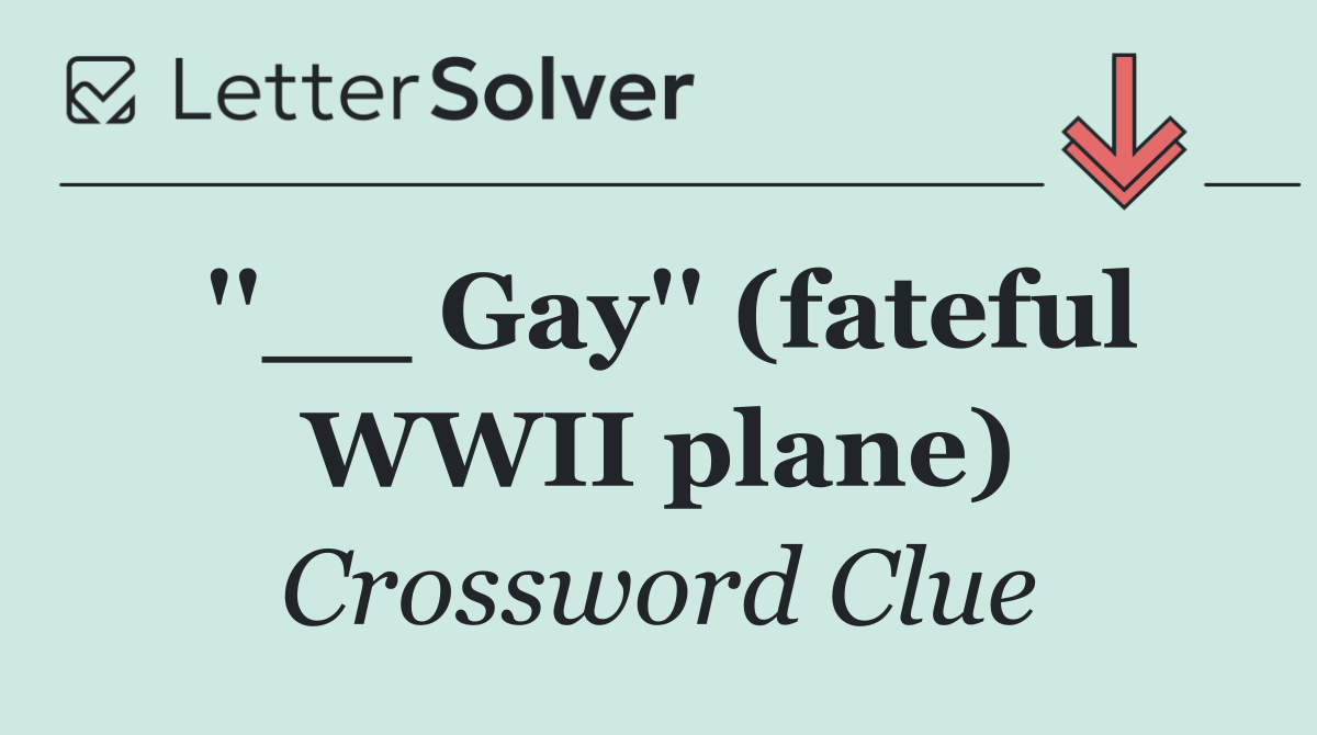 ''__ Gay'' (fateful WWII plane)