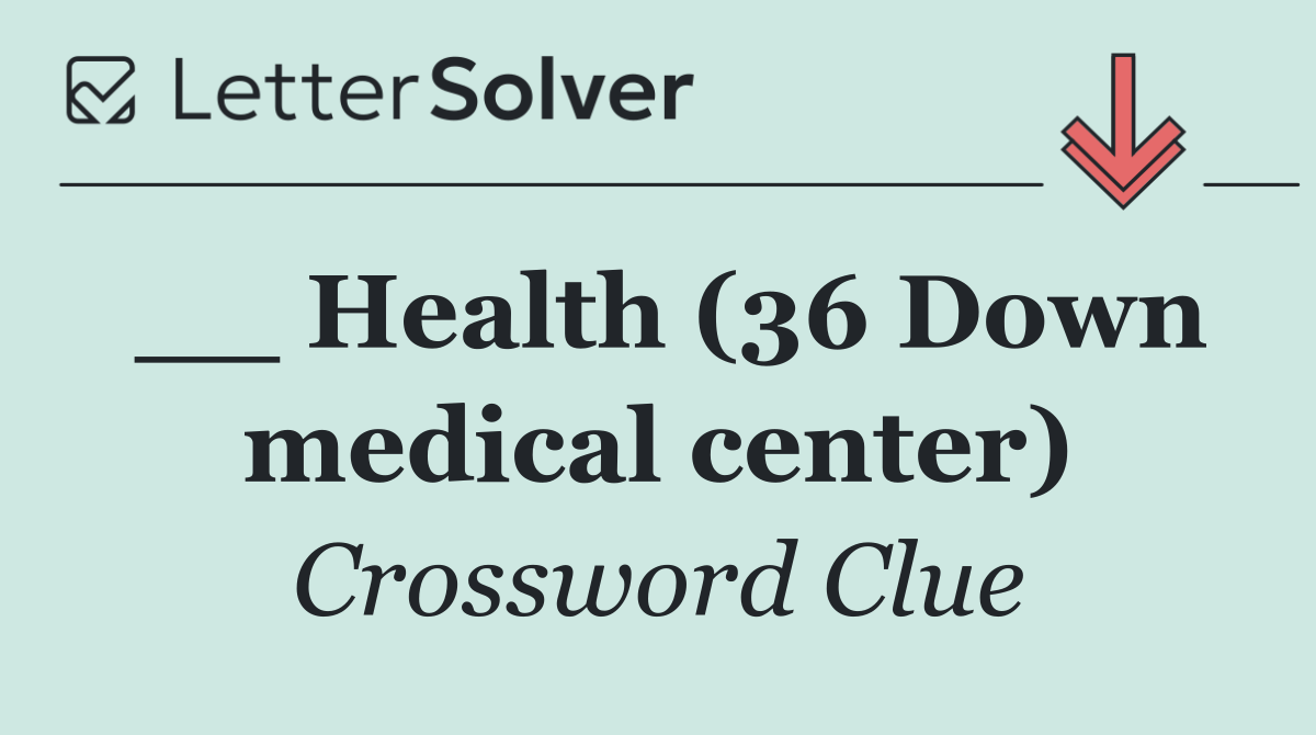 __ Health (36 Down medical center)