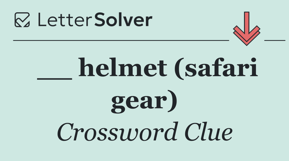 __ helmet (safari gear)