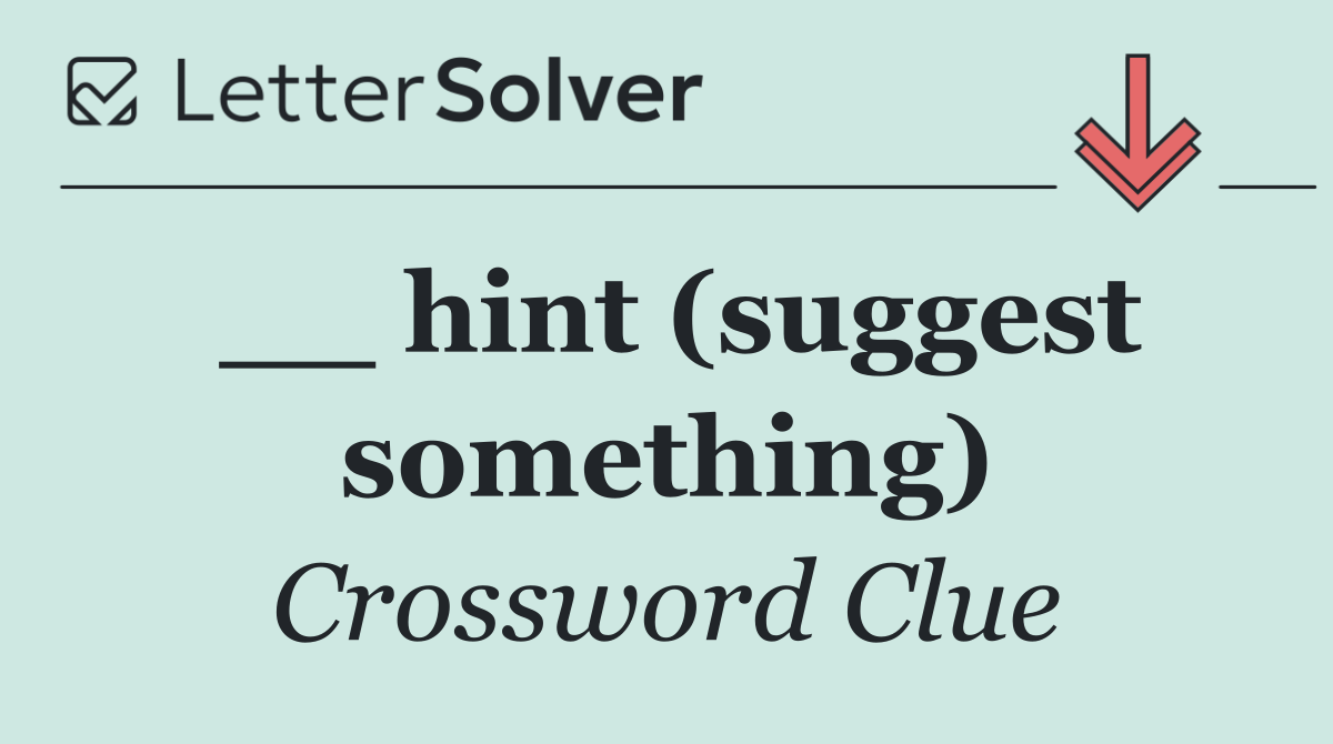 __ hint (suggest something)