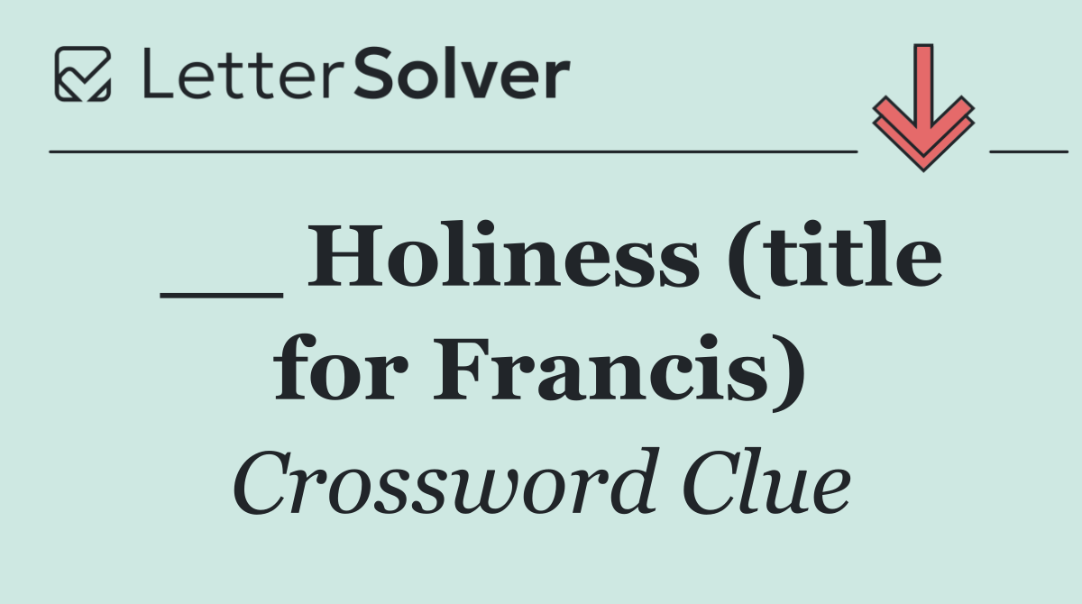 __ Holiness (title for Francis)