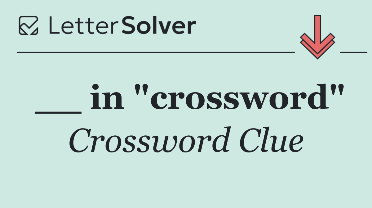 __ in "crossword"