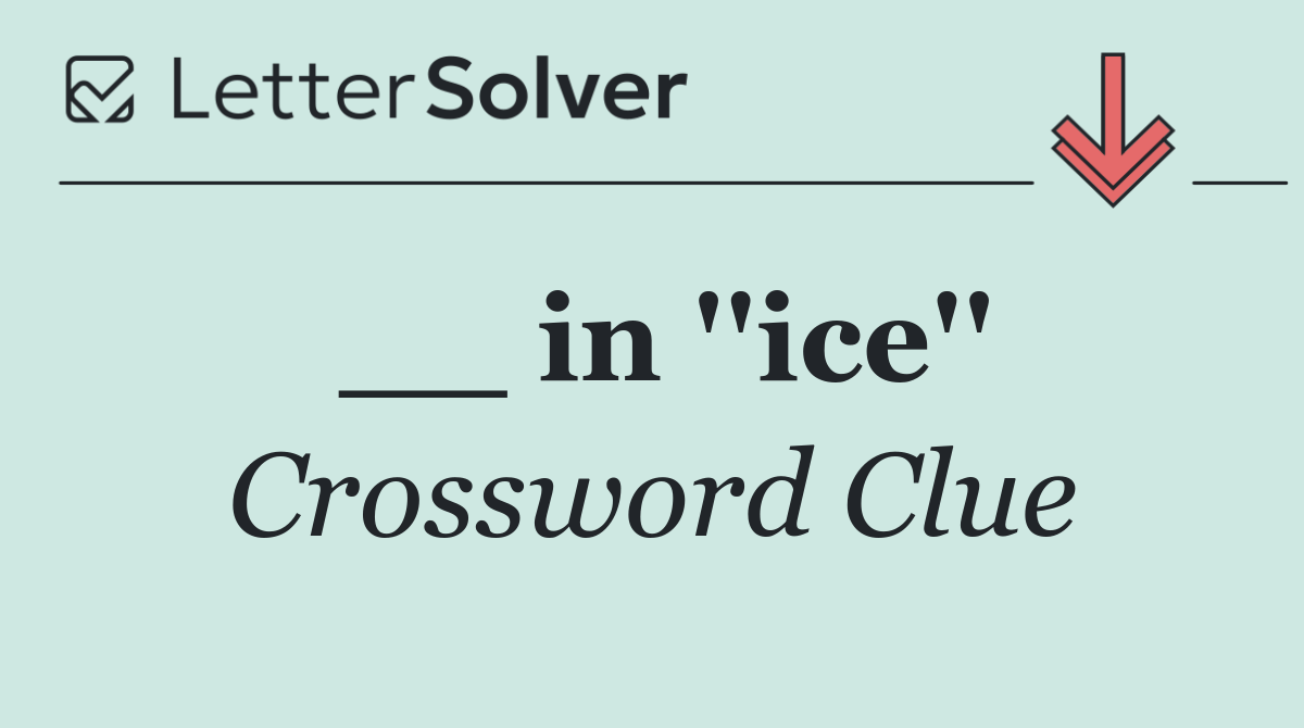 __ in ''ice''