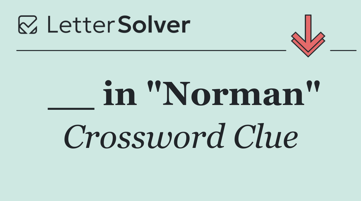 __ in "Norman"