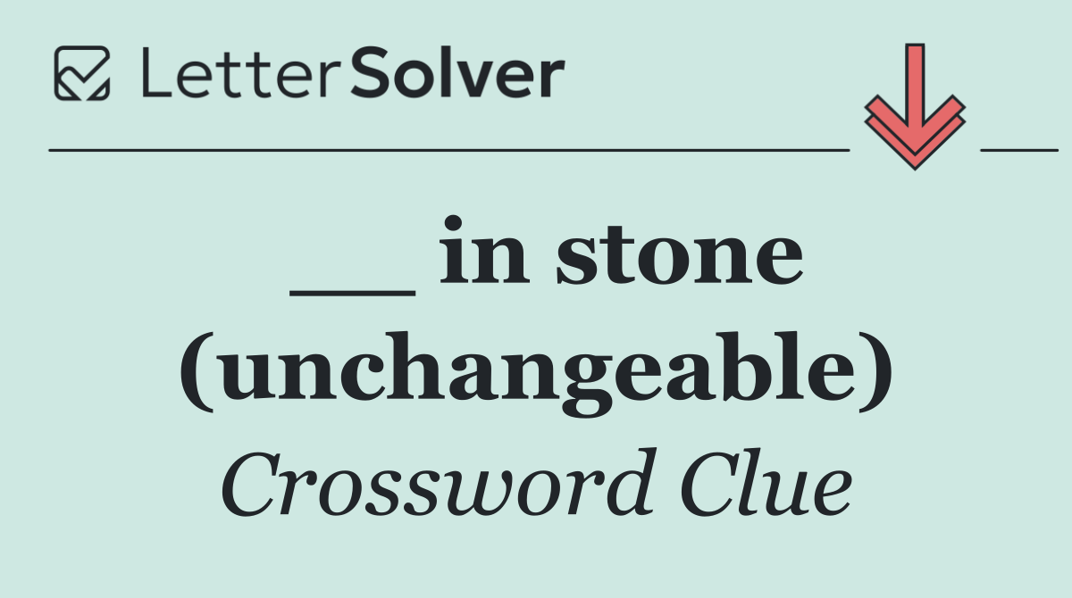 __ in stone (unchangeable)