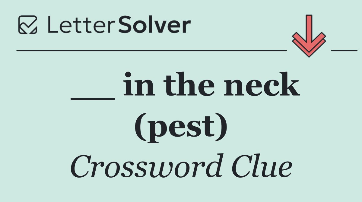 __ in the neck (pest)