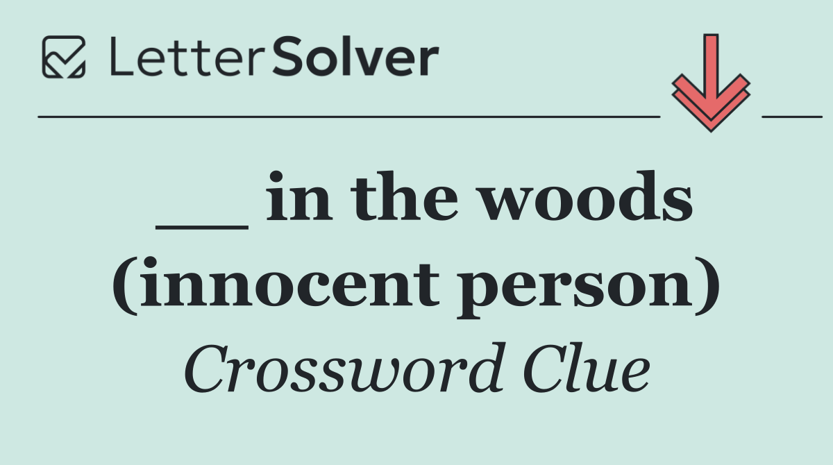 __ in the woods (innocent person)