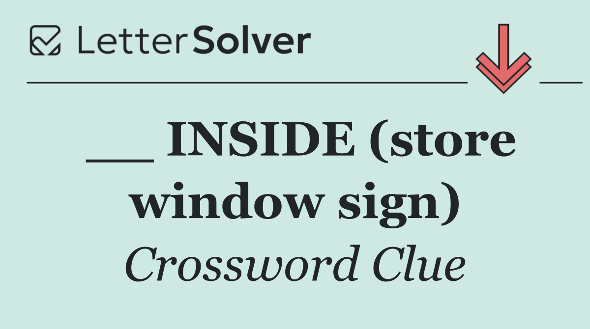 __ INSIDE (store window sign)