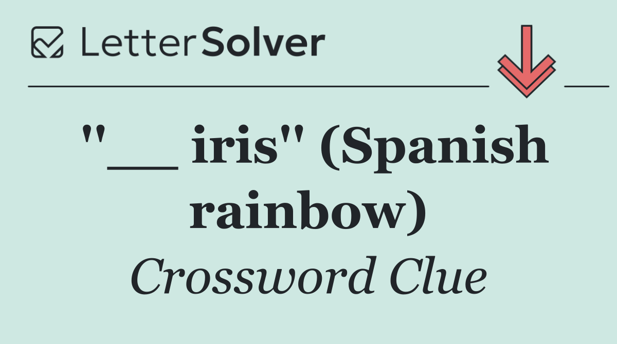 ''__ iris'' (Spanish rainbow)