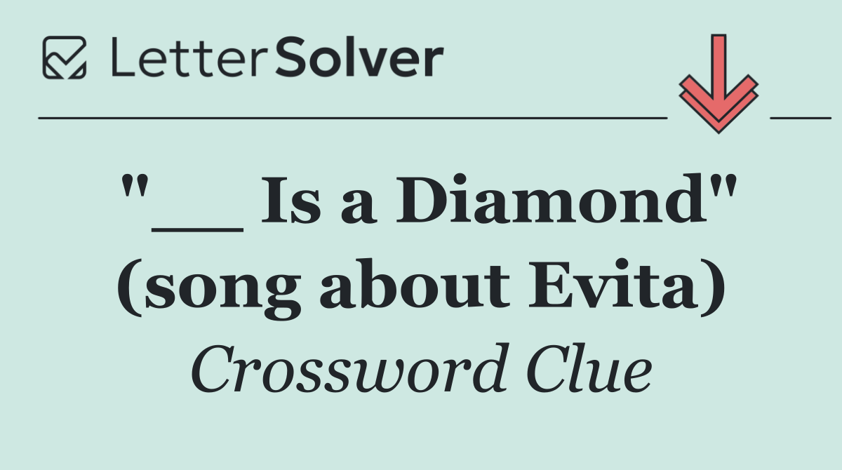 "__ Is a Diamond" (song about Evita)