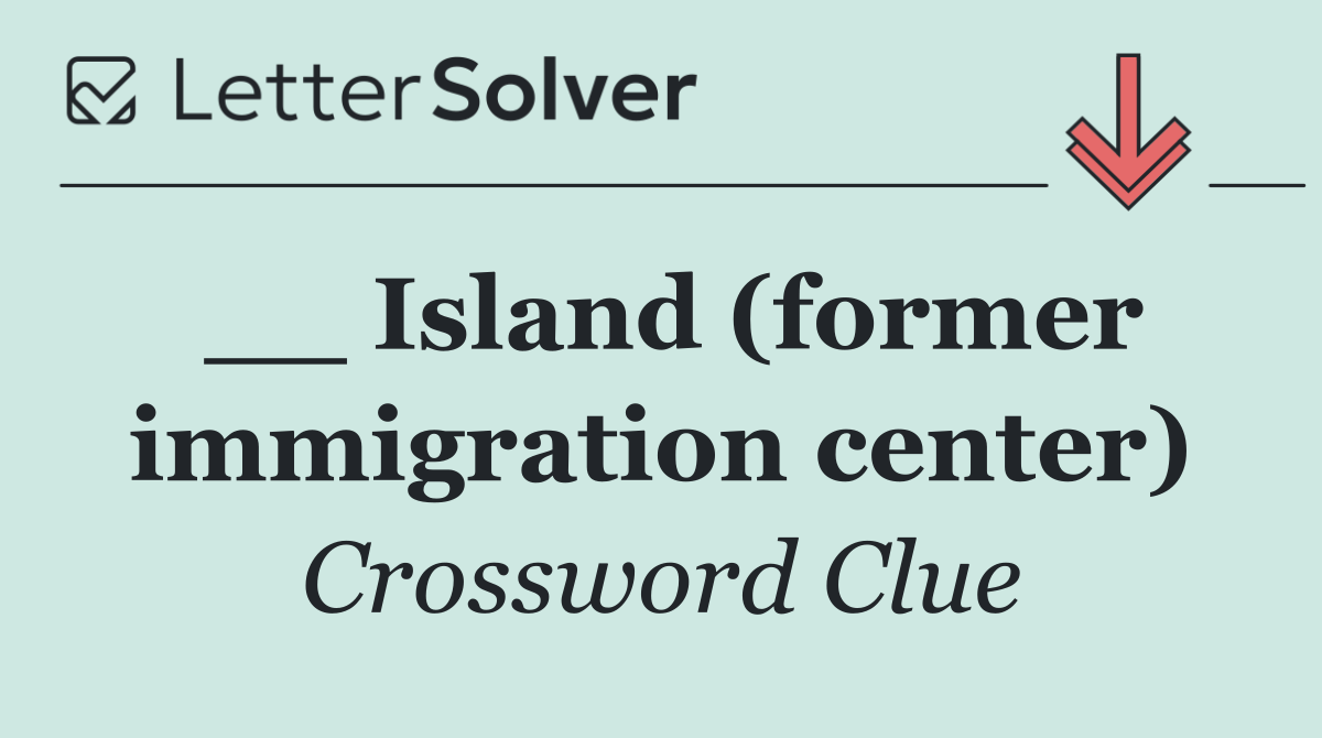 __ Island (former immigration center)