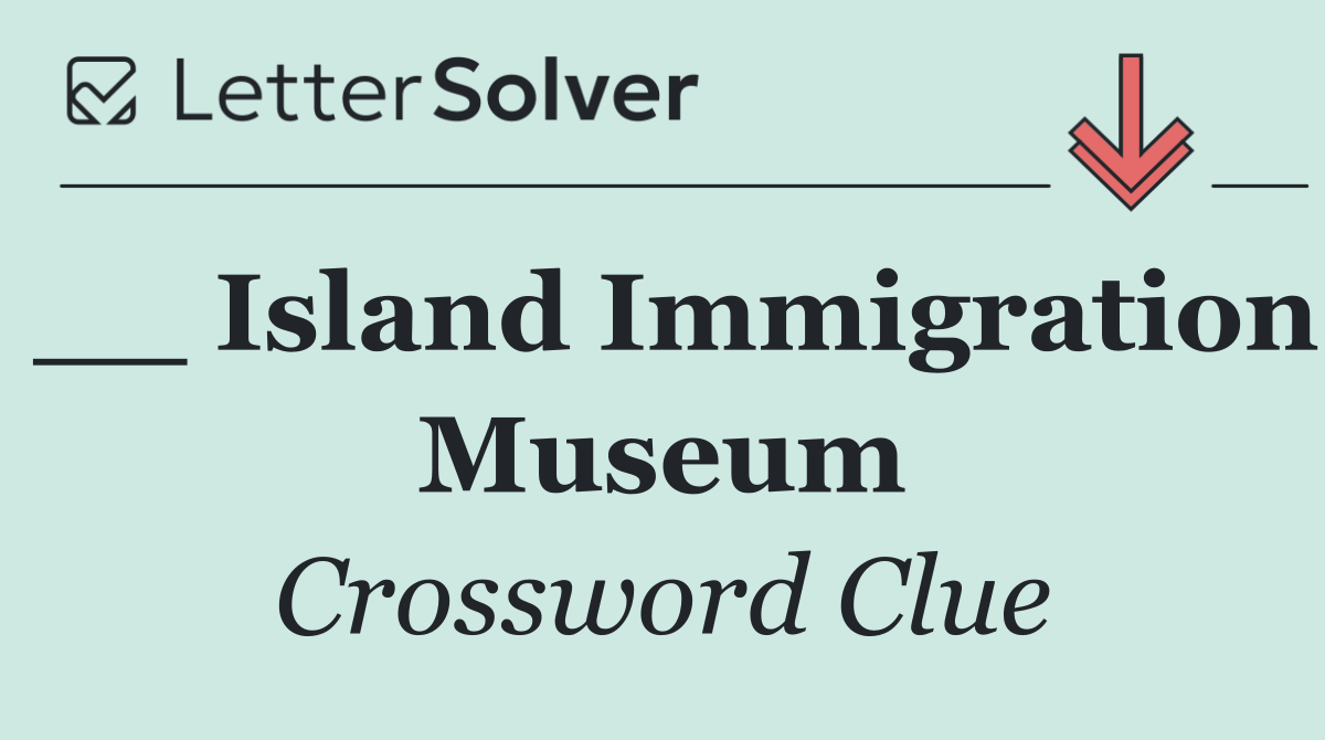 __ Island Immigration Museum