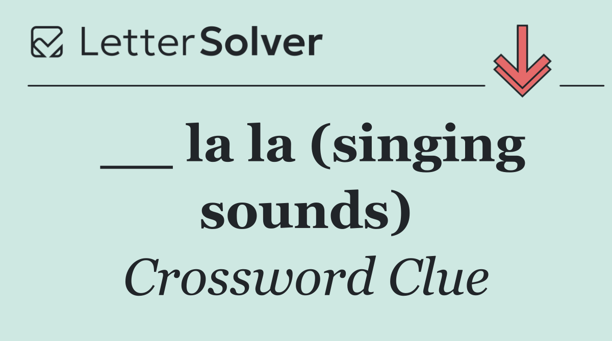 __ la la (singing sounds)