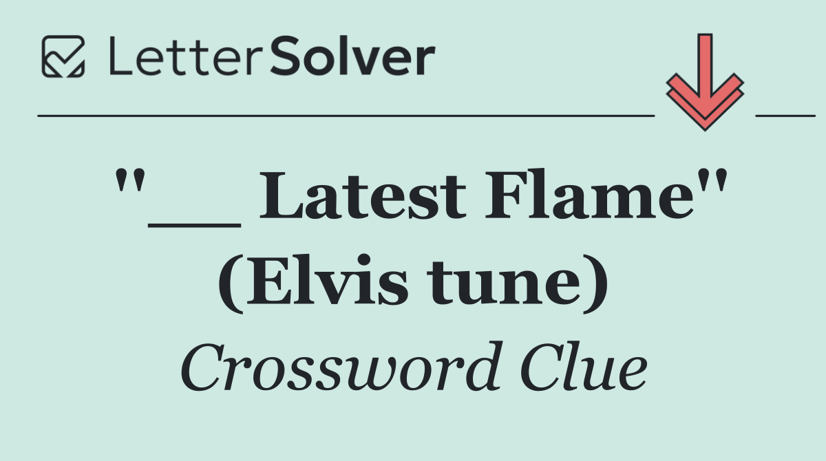 ''__ Latest Flame'' (Elvis tune)