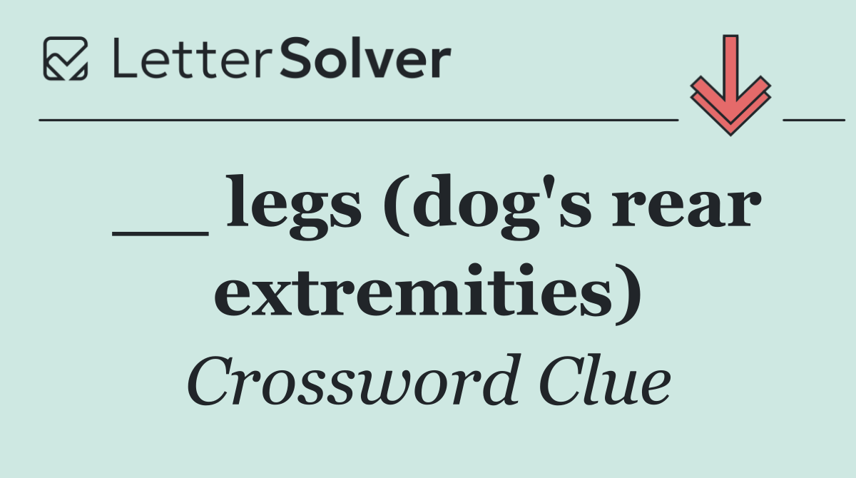 __ legs (dog's rear extremities)