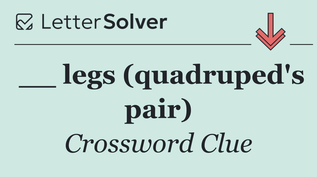 __ legs (quadruped's pair)