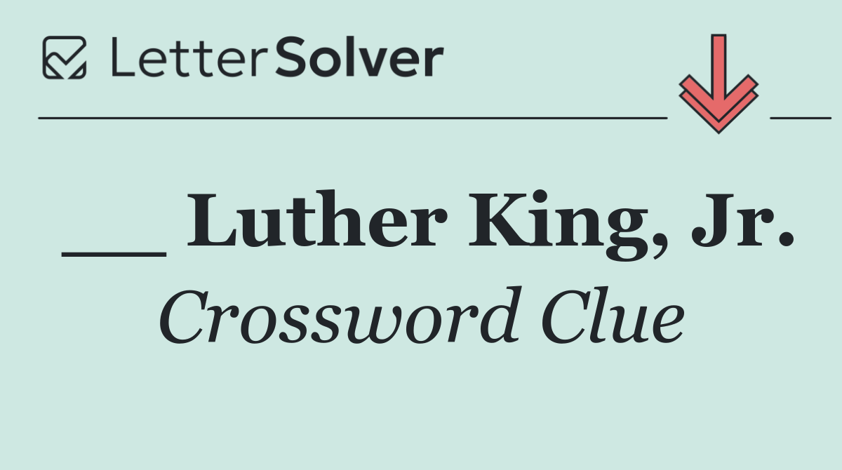 __ Luther King, Jr.