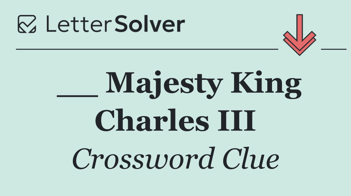 __ Majesty King Charles III