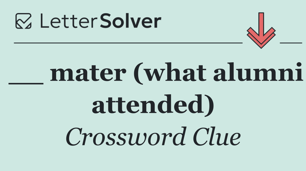 __ mater (what alumni attended)