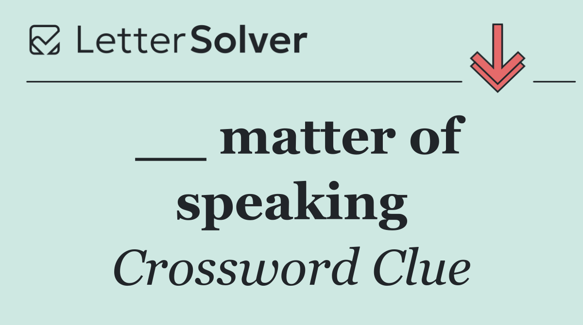 __ matter of speaking