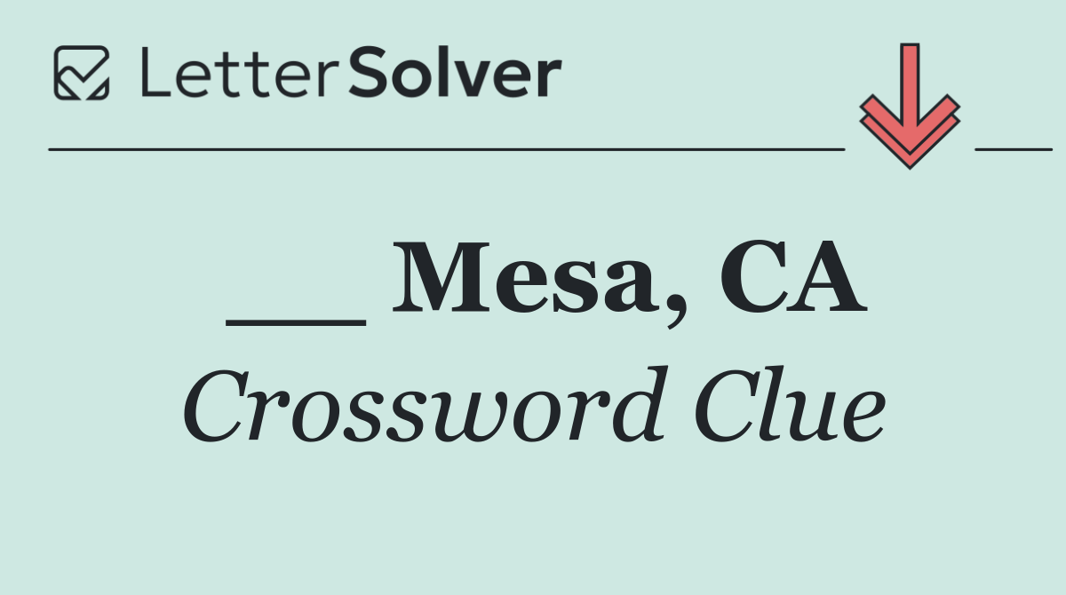 __ Mesa, CA