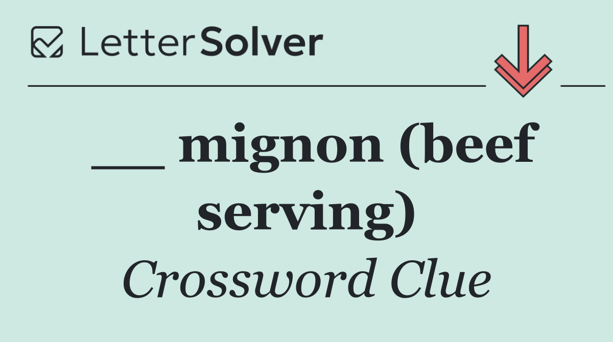 __ mignon (beef serving)