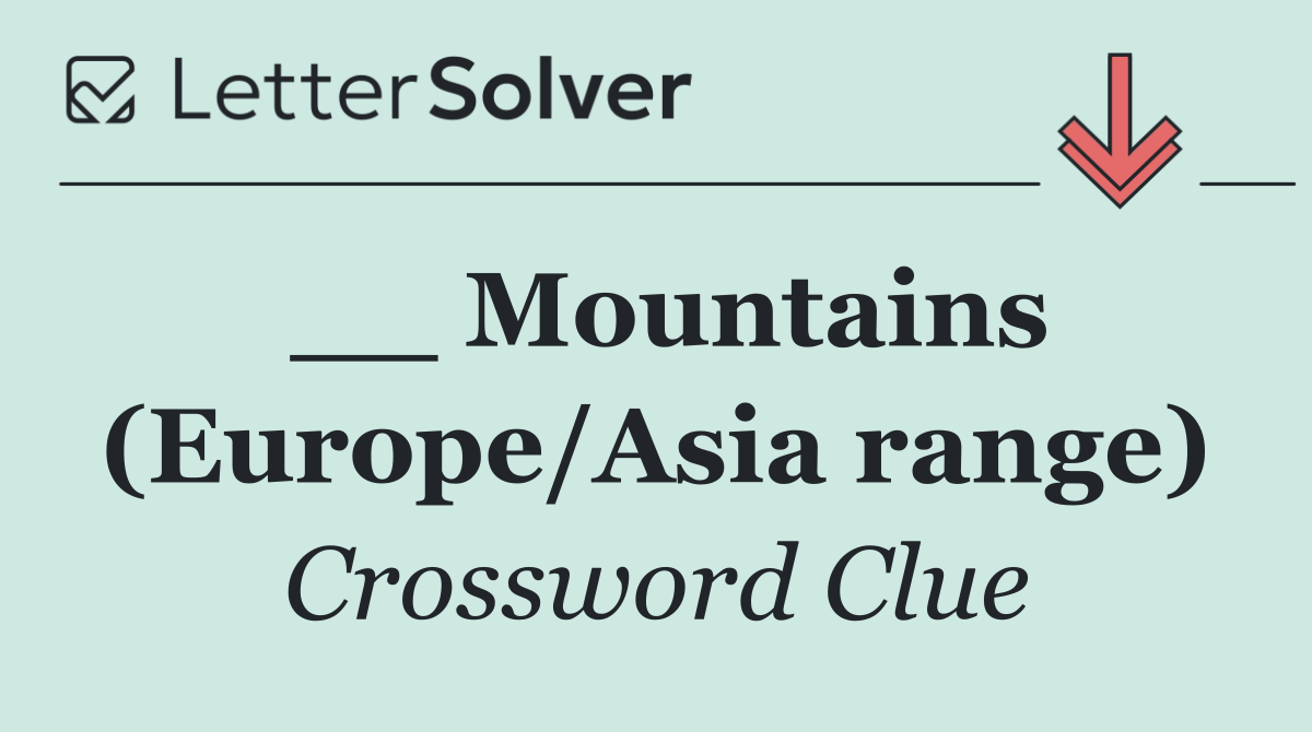 __ Mountains (Europe/Asia range)